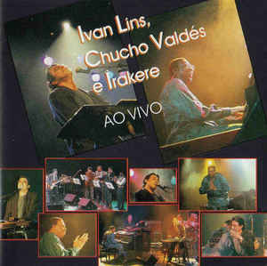 IVAN LINS - Ivan Lins, Chucho Valdés e Irakere : Ao Vivo (aka Live In Cuba) cover 