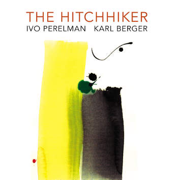 IVO PERELMAN - Ivo Perelman and Karl Berger : The Hitchhiker cover 