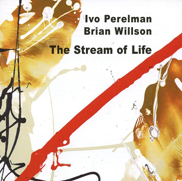 IVO PERELMAN - Ivo Perelman / Brian Willson ‎: The Stream Of Life cover 