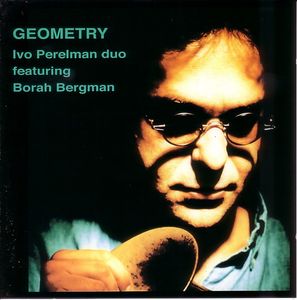 IVO PERELMAN - Ivo Perelman Duo Featuring Borah Bergman ‎: Geometry cover 