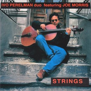 IVO PERELMAN - Ivo Perelman Duo Featuring Joe Morris ‎: Strings cover 