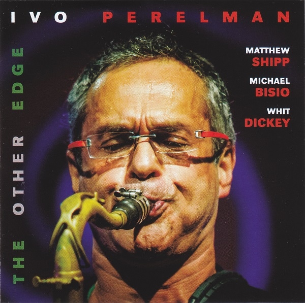 IVO PERELMAN - Ivo Perelman, Matthew Shipp, Michael Bisio, Whit Dickey  : The Other Edge cover 