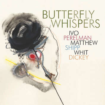 IVO PERELMAN - Ivo Perelman / Matthew Shipp / Whit Dickey : Butterfly Whispers cover 
