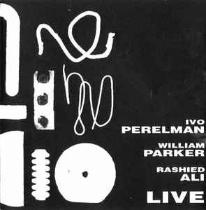 IVO PERELMAN - Ivo Perelman, William Parker, Rashied Ali ‎: Live cover 