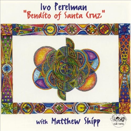 IVO PERELMAN - Ivo Perelman With Matthew Shipp ‎: Bendito Of Santa Cruz cover 