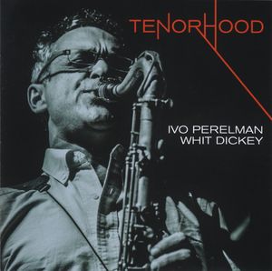 IVO PERELMAN - Ivo Perelman/Whit Dickey: Tenorhood cover 