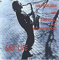 IVO PERELMAN - Sad Life (With William Parker And Rashied Ali) cover 