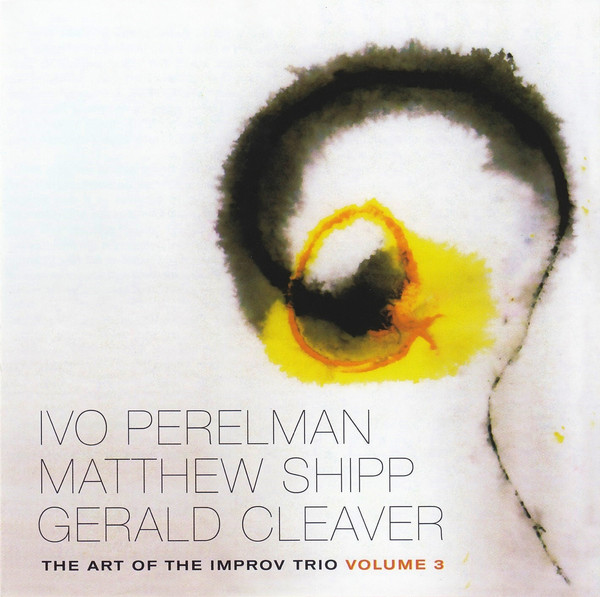 IVO PERELMAN - The Art Of The Improv Trio Volume 3 cover 