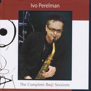 IVO PERELMAN - The Complete Ibeji Sessions cover 