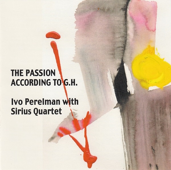 IVO PERELMAN - The Passion According to G.H. (with Sirius String Quartet) cover 