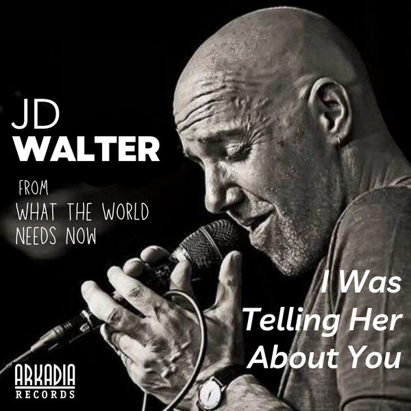 J. D. WALTER - I Was Telling Her About You cover 