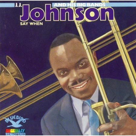J J JOHNSON - J J Johnson And His Big Bands: Say When cover 