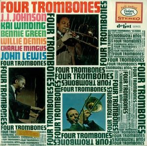 J J JOHNSON - J.J. Johnson, Kai Winding, Bennie Green, Willie Dennis, Charlie Mingus , John Lewis : Four Trombones cover 