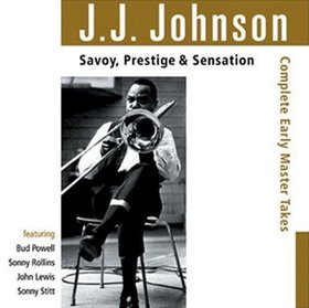 J J JOHNSON - Savoy Prestige & Sensation: Complete Early Master Takes cover 