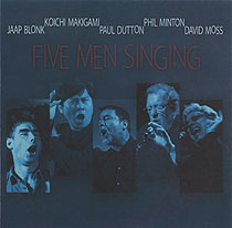 JAAP BLONK - Jaap Blonk & Koichi Makigami & Paul Dutton & Phil Minton & David Moss ‎: Five Men Singing cover 