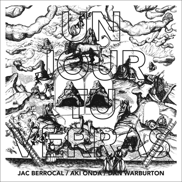 JAC BERROCAL - Jac Berrocal / Aki Onda / Dan Warburton : Un Jour Tu Verras cover 