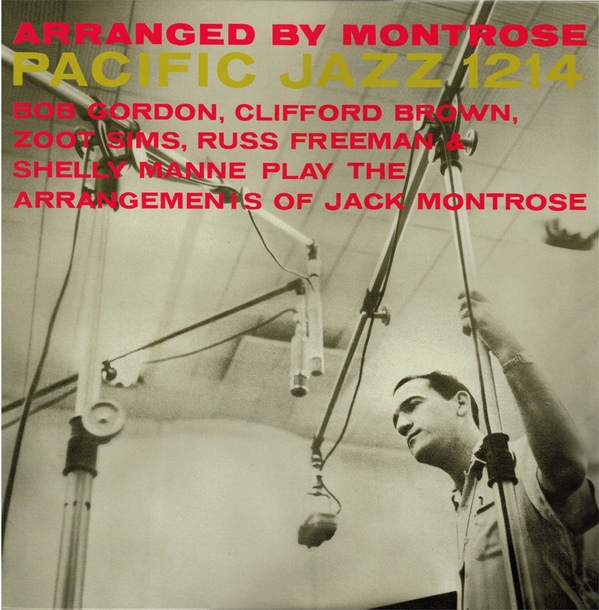 JACK MONTROSE - Jack Montrose Featuring Bob Gordon Quintet, Clifford Brown Ensemble ‎: Arranged By Montrose cover 
