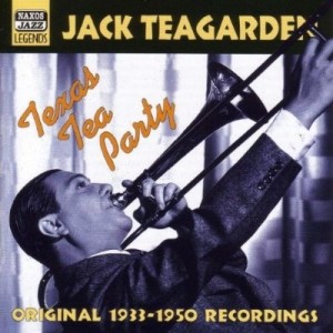 JACK TEAGARDEN - Texas Tea Party 1933-1950 Original Recordings cover 