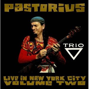 JACO PASTORIUS - Live in New York City Volume Two: Trio cover 