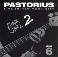 JACO PASTORIUS - Live in New York City, Volume 6: Punk Jazz cover 