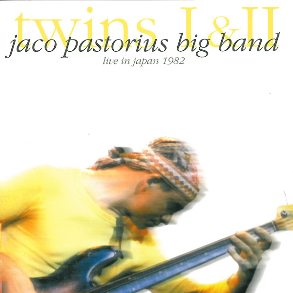 JACO PASTORIUS - Twins I & II: Jaco Pastorius Big Band - Live in Japan 1982 cover 