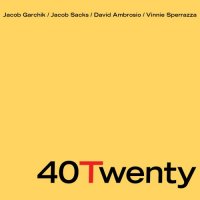 JACOB GARCHIK - 40Twenty (feat. Jacob Sacks, David Ambrosio, & Vinnie Sperrazza) cover 