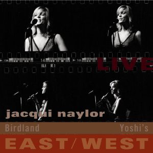 JACQUI NAYLOR - Live East/West: Birdland/Yoshi's cover 