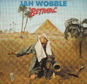 JAH WOBBLE - Betrayal cover 