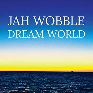 JAH WOBBLE - Dream World cover 