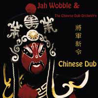 JAH WOBBLE - Jah Wobble & The Chinese Dub Orchestra ‎: Chinese Dub cover 