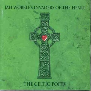 JAH WOBBLE - The Celtic Poets cover 