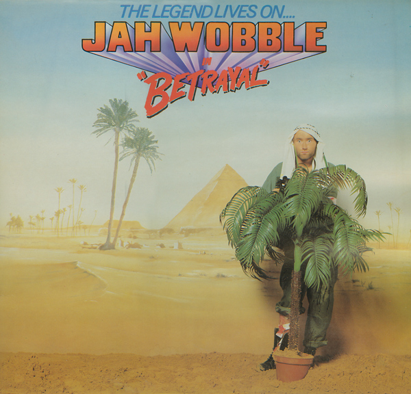 JAH WOBBLE - The Legend Lives On... Jah Wobble In Betrayal cover 