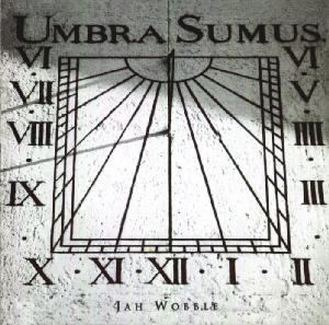 JAH WOBBLE - Umbra Sumus cover 