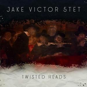 JAKE VICTOR - Twisted Heads cover 