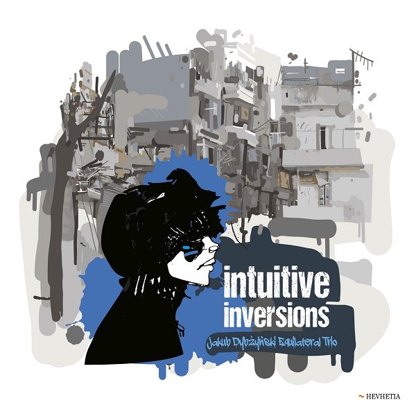 JAKUB DYBŻYŃSKI - Jakub Dybżyński Equilateral Trio : Intuitive Inversions cover 