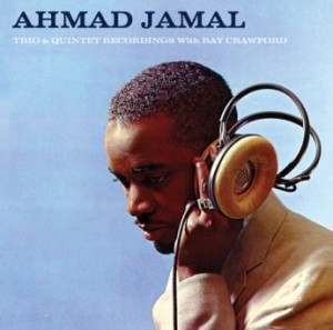 AHMAD JAMAL - Trio & Quintet Recordings with Ray Crawford cover 