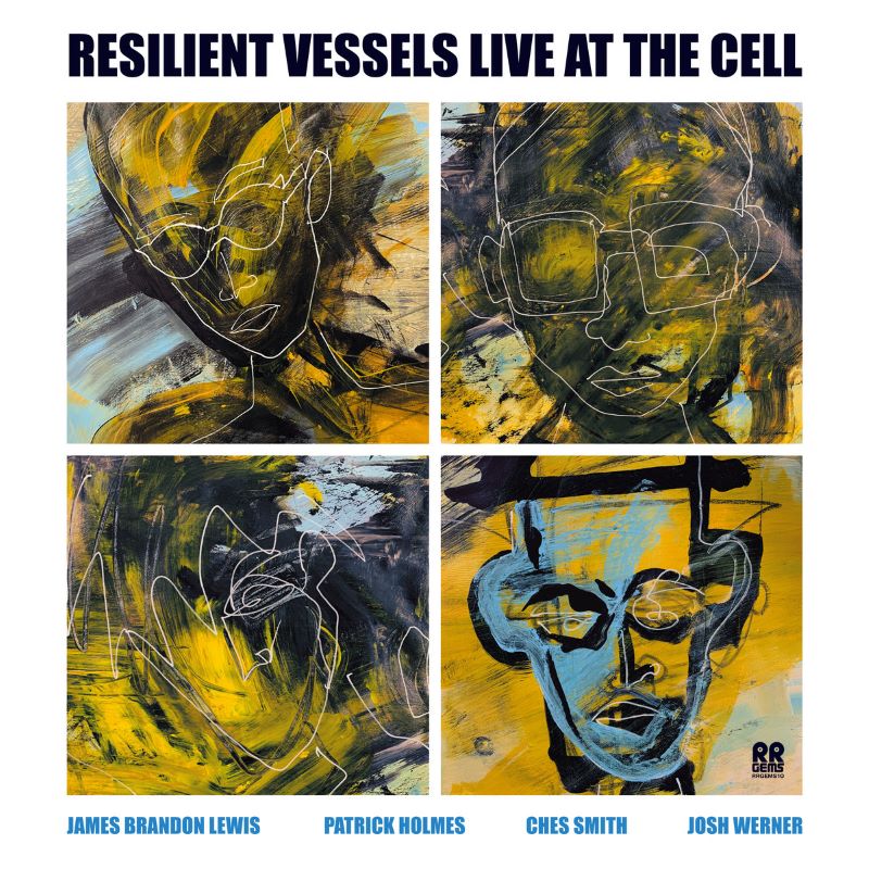 JAMES BRANDON LEWIS - James Brandon Lewis, Patrick Holmes, Ches Smith & Josh Werner : Resilient Vessels Live at The Cell cover 