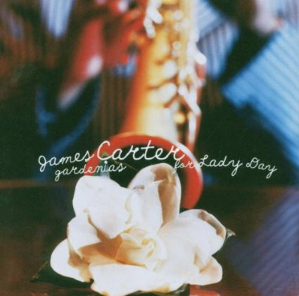 JAMES CARTER - Gardenias for Lady Day cover 