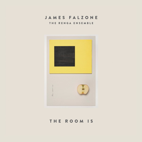 JAMES FALZONE - James Falzone The Renga Ensemble : The Room Is cover 