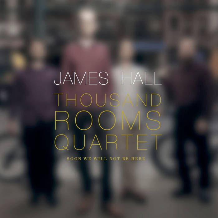 JAMES HALL - Soon We Will Not Be Here cover 