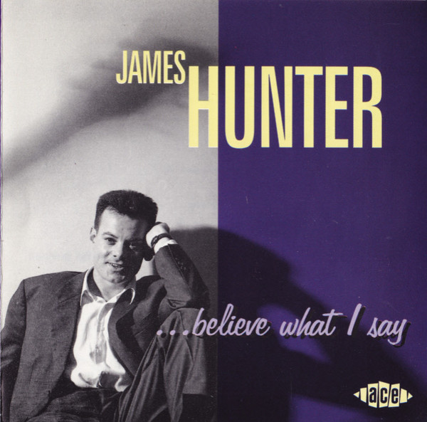 JAMES HUNTER - ... Believe What I Say cover 