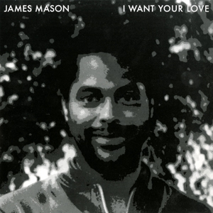 JAMES MASON - Nightgruv / I Want Your Love cover 