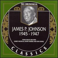 JAMES P JOHNSON - The Chronological Classics: James P. Johnson 1945-1947 cover 