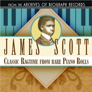 JAMES SCOTT - Classic Ragtime From Rare Piano Rolls cover 