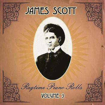 JAMES SCOTT - Ragtime Piano Roll: Volume 3 cover 