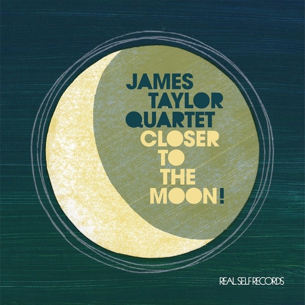JAMES TAYLOR QUARTET - Closer To The Moon cover 