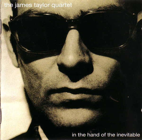 JAMES TAYLOR QUARTET - In The Hand Of The Inevitable cover 