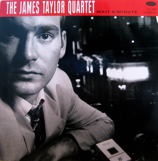 JAMES TAYLOR QUARTET - Wait A Minute cover 
