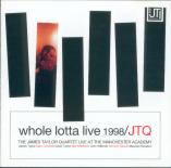 JAMES TAYLOR QUARTET - Whole Lotta Live 1998 cover 