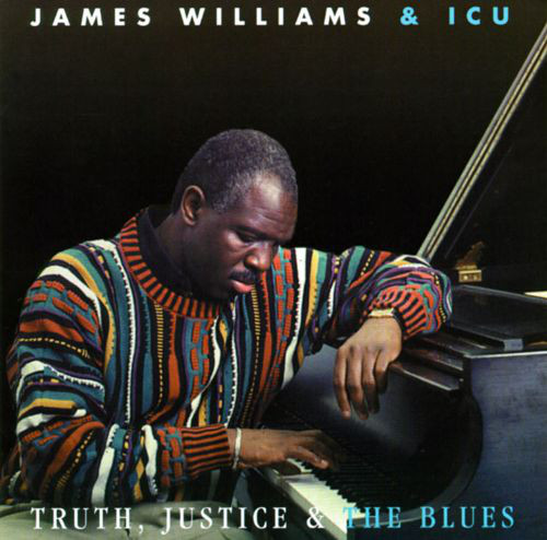 JAMES WILLIAMS - James Williams & ICU : Truth, Justice & The Blues cover 